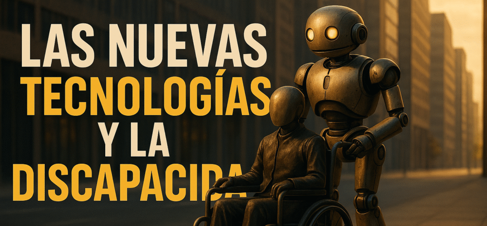 Bienvenidos a “Nuevas Tecnologías y Discapacidad”